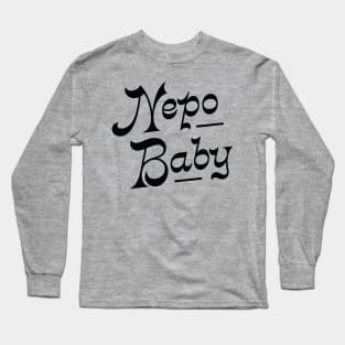 Nepotism really popped off today, Nepo Baby for all of your famous friends' kids. Fame and following into the celebrity family show business. Long Sleeve T-Shirt
